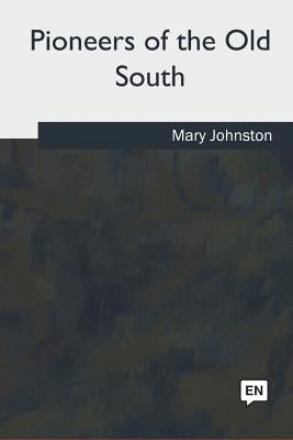 Pioneers of the Old South by Johnston, Mary