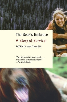 The Bear's Embrace: A Story of Survival by Van Tighem, Patricia