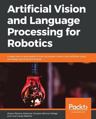 Artificial Vision and Language Processing for Robotics by Alberola, Álvaro Morena