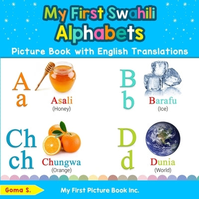 My First Swahili Alphabets Picture Book with English Translations: Bilingual Early Learning & Easy Teaching Swahili Books for Kids by S, Goma