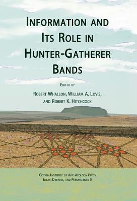 Information and Its Role in Hunter-Gatherer Bands by Hitchcock, Robert K.