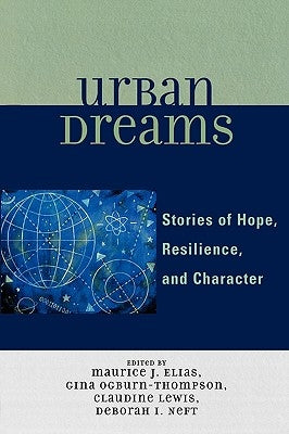 Urban Dreams: Stories of Hope, Resilience, and Character by Elias, Maurice J.
