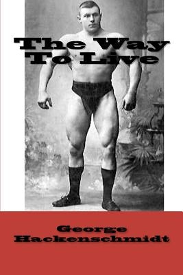 The Way To Live by Hackenschmidt, George