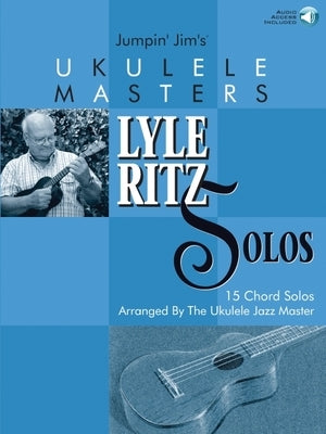 Jumpin' Jim's Ukulele Masters: Lyle Ritz Solos: 15 Chord Solos Arranged by the Ukulele Jazz Master [With CD] by Beloff, Jim