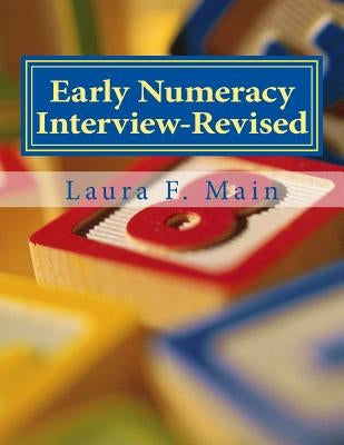 Early Numeracy Interview-Revised: Monitoring Numeracy Progress in the K-4 Class by Main, Laura F.