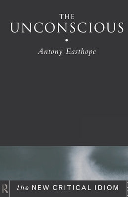The Unconscious by Easthope, Anthony