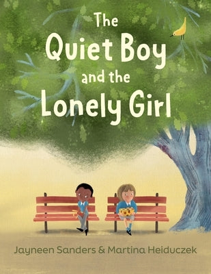 The Quiet Boy and the Lonely Girl: A story about connection, friendship and belonging by Sanders, Jayneen