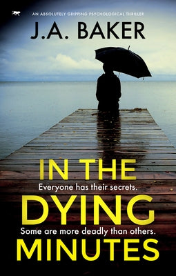 In the Dying Minutes: An Absolutely Gripping Psychological Thriller by Baker, J. a.