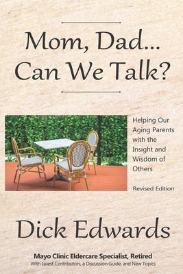Mom, Dad...Can We Talk?: Helping Our Aging Parents with the Insight and Wisdom of Others by Edwards, Dick