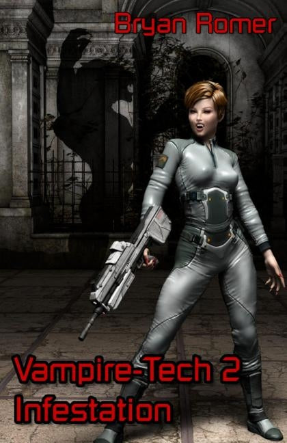 Vampire-Tech 2: Infestation by Romer, Bryan