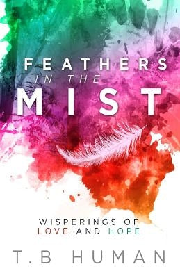 Feathers in the Mist: Wisperings of Love and Hope by Williams, Lesley Kay