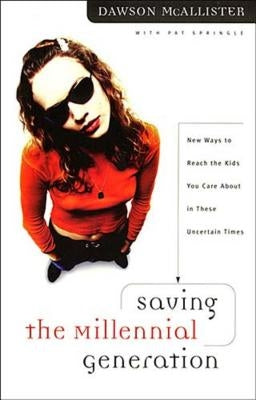 Saving the Millennial Generation: New Says to Reach the Kids You Care about in These Uncertain Times by McAllister, Dawson
