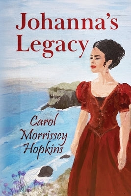 Johanna's Legacy by Morrissey Hopkins, Carol