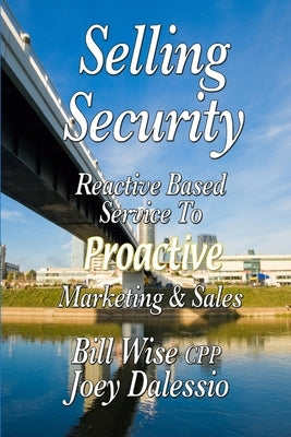 Selling Security-Reactive Based Service To Proactive Marketing And Sales by Wise Cpp, Bill