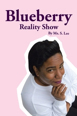 Blueberry Reality Show by Lee, S.