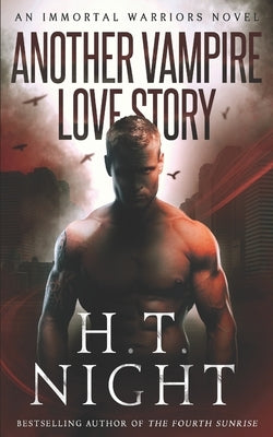 Another Vampire Love Story: A Thrilling Fantasy Romance Saga by Night, H. T.