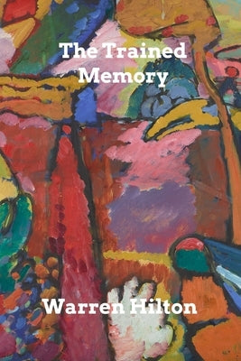 The Trained Memory by Hilton, Warren