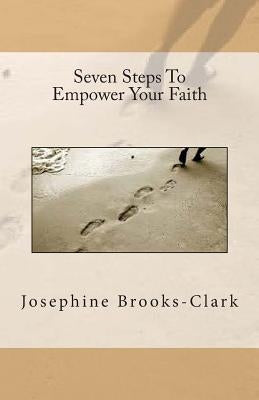 Seven Steps To Empower Your Faith by Brooks -. Clark, Josephine