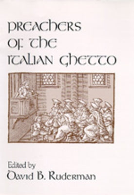 Preachers of the Italian Ghetto by Ruderman, David B.