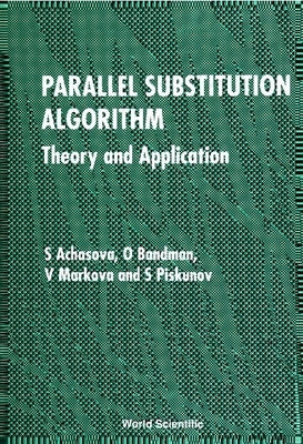 Parallel Substitution Algorithm: Theory and Application by Achasova, S.