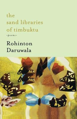 The Sand Libraries of Timbuktu: Poems by Daruwala, Rohinton