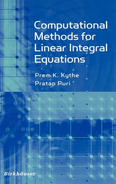 Computational Methods for Linear Integral Equations by Kythe, Prem