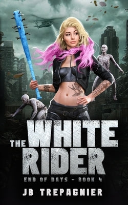 The White Rider: A Reverse Harem Zombie Romance by Trepagnier, Jb