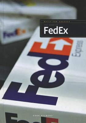 The Story of Fedex by Gilbert, Sara