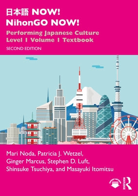 日本語 NOW! NihonGO NOW!: Performing Japanese Culture - Level 1 Volume 1 Textbook by Noda, Mari