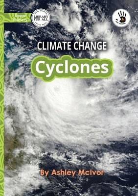 Climate Change: Cyclones - Our Yarning by McIvor, Ashley
