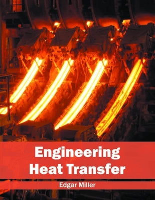 Engineering Heat Transfer by Miller, Edgar