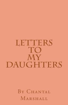 Letters to My Daughters by Marshall, Chantal