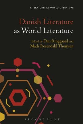 Danish Literature as World Literature by Thomsen, Mads Rosendahl