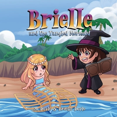 Brielle and the Tangled Mermaid by Doyle, M.