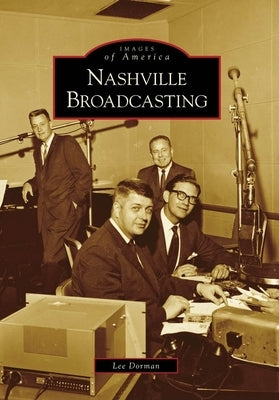 Nashville Broadcasting by Dorman, Lee U.