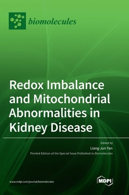 Redox Imbalance and Mitochondrial Abnormalities in Kidney Disease by Yan, Liang-Jun