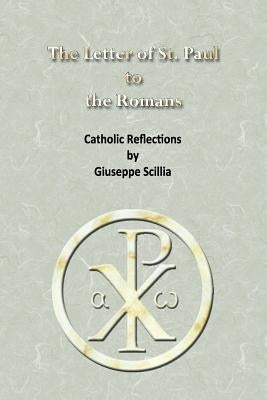 The Letter of St. Paul to the Romans: Catholic Reflections by Scillia, Giuseppe