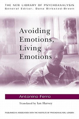 Avoiding Emotions, Living Emotions by Ferro, Antonino