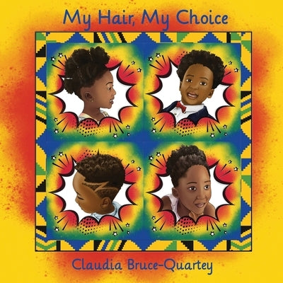 My Hair, My Choice by Bruce-Quartey, Claudia