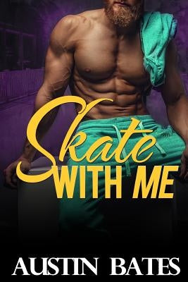 Skate With Me by Bates, Austin
