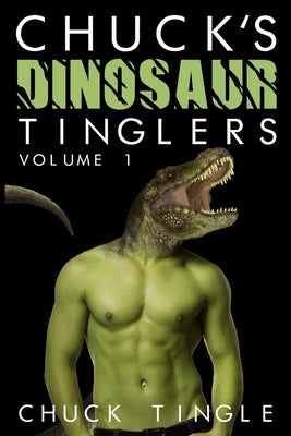 Chuck's Dinosaur Tinglers: Volume 1 by Tingle, Chuck