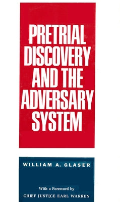 Pretrial Discovery and the Adversary System by Glaser, William A.