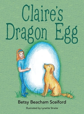 Claire's Dragon Egg by Sceiford, Betsy Beacham