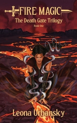 Fire Magic: Book 1 of the Death Gate Trilogy by Urbansky, Leona