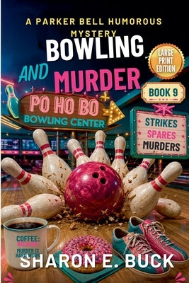 Bowling and Murder - LARGE PRINT by Buck, Sharon E.