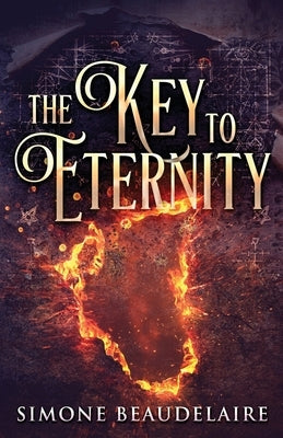 The Key To Eternity by Beaudelaire, Simone