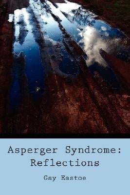 Asperger Syndrome: Reflections by Eastoe, Gay