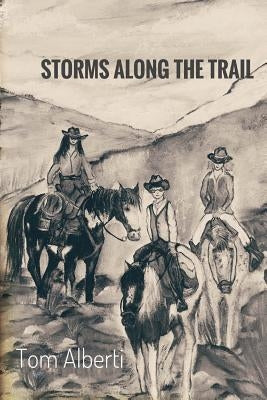 Storms Along the Trail by Alberti, Tom