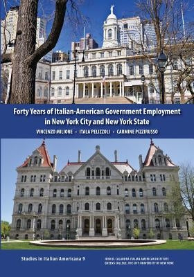 Forty Years of Italian-American Government Employment in New York City and New York State by Milione, Vincenzo