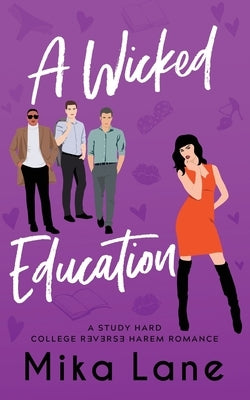 A Wicked Education: A Student/Professor Reverse Harem Romance by Lane, Mika